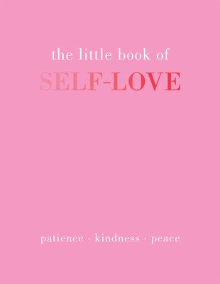 The Little Book of Self-Love: Patience. Kindness. Peace. (Gray Joanna)(Pevná vazba)