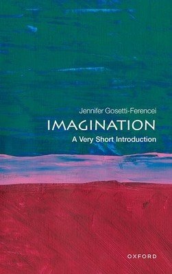 Imagination: A Very Short Introduction (Gosetti-Ferencei Jennifer)(Paperback)