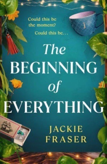 Beginning of Everything - An irresistible novel of resilience, hope and unexpected friendships (Fraser Jackie)(Paperback / softback)