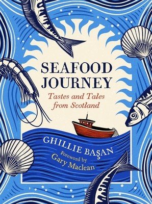 Seafood Journey: Tastes and Tales from Scotland (Basan Ghillie)(Pevná vazba)