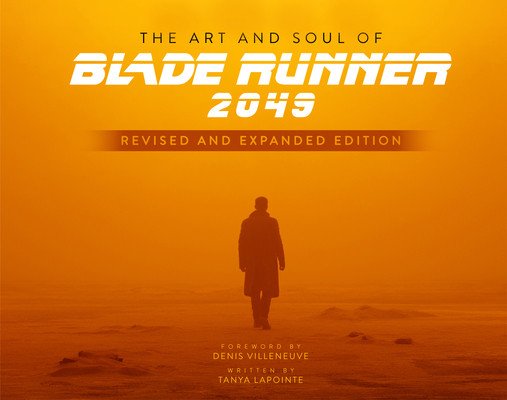 The Art and Soul of Blade Runner 2049 - Revised and Expanded Edition (Lapointe Tanya)(Pevná vazba)