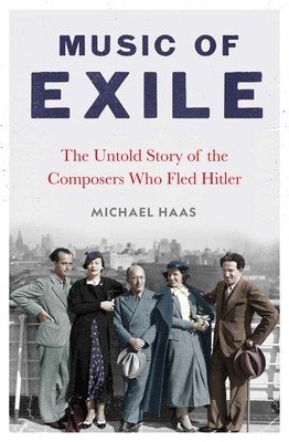 Music of Exile: The Untold Story of the Composers Who Fled Hitler (Haas Michael)(Pevná vazba)