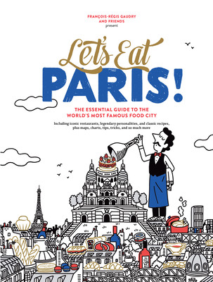 Let's Eat Paris!: The Essential Guide to the World's Most Famous Food City (Gaudry Franois-Rgis)(Pevná vazba)