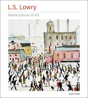 L.S. Lowry Masterpieces of Art (Grange Susan)(Pevná vazba)