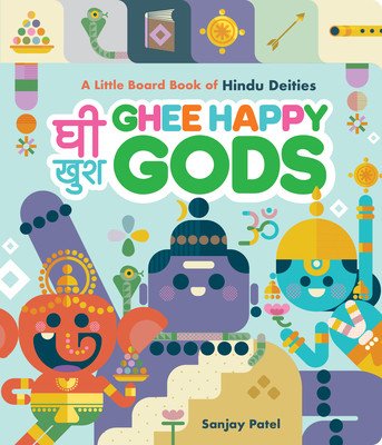 Ghee Happy Gods: A Little Board Book of Hindu Deities (Patel Sanjay)(Board Books)