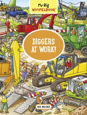 My Big Wimmelbook--Diggers at Work!: A Look-And-Find Book (Kids Tell the Story) (Walther Max)(Board Books)
