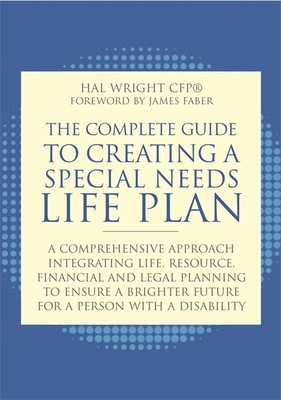 The Complete Guide to Creating a Special Needs Life Plan: A Comprehensive Approach Integrating Life, Resource, Financial, and Legal Planning to Ensure (Faber James)(Paperback)