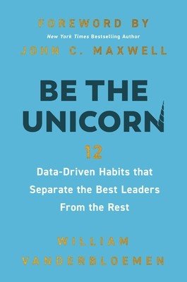 Be the Unicorn: 12 Data-Driven Habits That Separate the Best Leaders from the Rest (Vanderbloemen William)(Pevná vazba)
