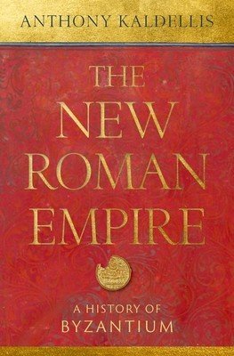 The New Roman Empire: A History of Byzantium (Kaldellis Anthony)(Pevná vazba)