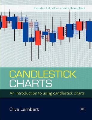 Candlestick Charts: An Introduction to Using Candlestick Charts (Lambert Clive)(Paperback)