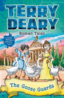 Roman Tales: The Goose Guards (Deary Terry)(Paperback / softback)
