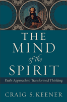 The Mind of the Spirit: Paul's Approach to Transformed Thinking (Keener Craig S.)(Paperback)