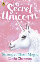 My Secret Unicorn: Stronger Than Magic (Chapman Linda)(Paperback / softback)