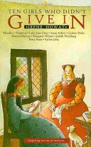 Ten Girls Who Didn't Give in: Inspiring Stories of Martyrs (Howat Irene)(Paperback)