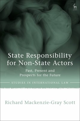 State Responsibility for Non-State Actors: Past, Present and Prospects for the Future (Scott Richard Mackenzie-Gray)(Pevná vazba)
