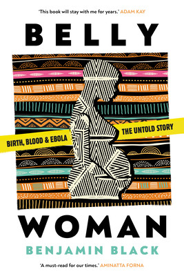 Belly Woman - Birth, Blood & Ebola: the Untold Story (Black Benjamin Oren)(Pevná vazba)