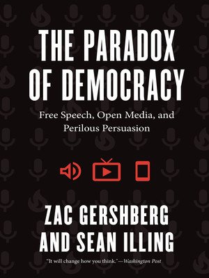 The Paradox of Democracy: Free Speech, Open Media, and Perilous Persuasion (Gershberg Zac)(Paperback)