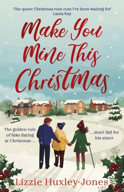 Make You Mine This Christmas - 'The queer Christmas rom-com I've been waiting for' LAURA KAY (Huxley-Jones Lizzie)(Paperback / softback)