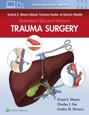 Ernest E. Moore Shock Trauma Center at Denver Health Illustrated Tips and Tricks in Trauma Surgery (Moore Ernest E.)(Paperback)