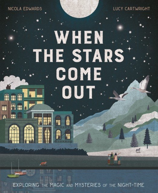 When the Stars Come Out - Exploring the Magic and Mysteries of the Night-Time (Edwards Nicola)(Paperback / softback)