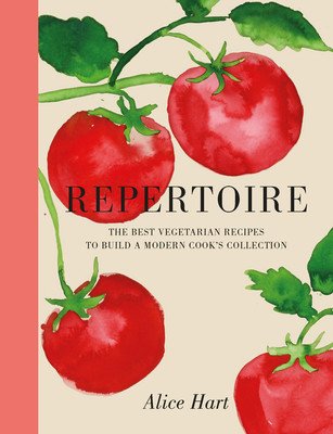 Repertoire: A Modern Guide to the Best Vegetarian Recipes (Hart Alice)(Pevná vazba)