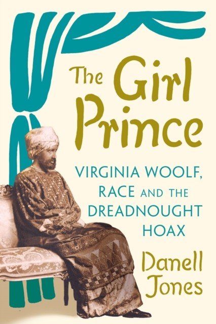 Girl Prince - Virginia Woolf, Race and the Dreadnought Hoax (Jones Danell)(Pevná vazba)