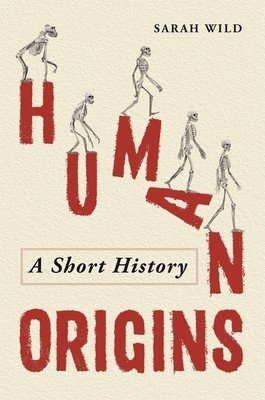 Human Origins: A Short History (Wild Sarah)(Pevná vazba)