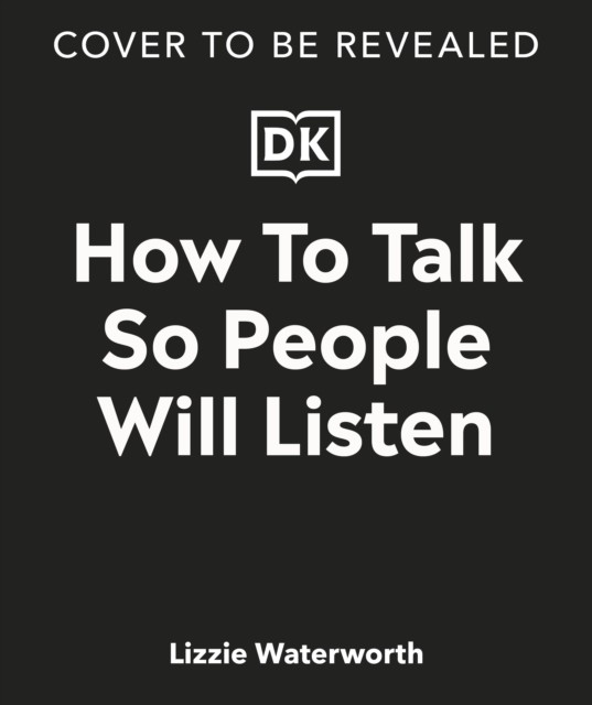 How To Talk So People Will Listen - And Sound Confident (Even When You're Not) (Waterworth Lizzie)(Paperback / softback)
