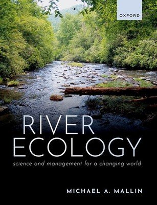 River Ecology: Science and Management for a Changing World (Mallin Michael A.)(Paperback)