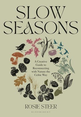 Slow Seasons: A Creative Guide to Reconnecting with Nature the Celtic Way (Steer Rosie)(Pevná vazba)