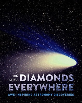 Diamonds Everywhere: Awe-Inspiring Astronomy Discoveries (Kerss Tom)(Paperback)