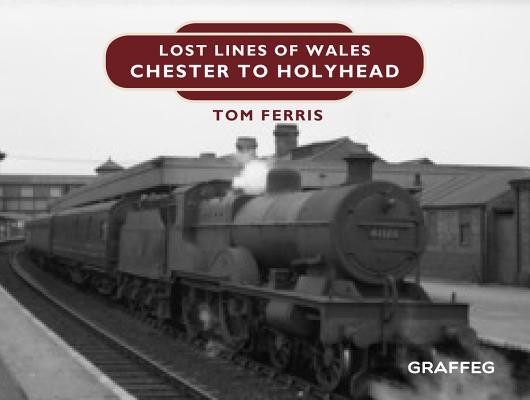 Lost Lines: Chester to Holyhead (Ferris Tom)(Pevná vazba)