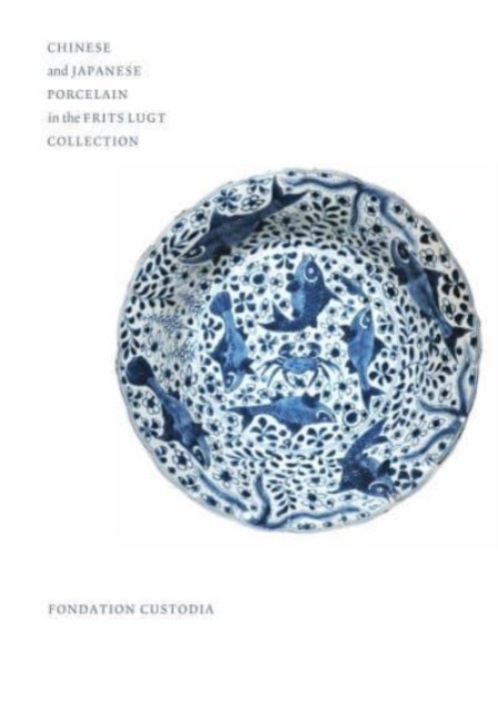 Chinese and Japanese Porcelain in the Frits Lugt Collection (Jrg Christiaan J. a.)(Pevná vazba)