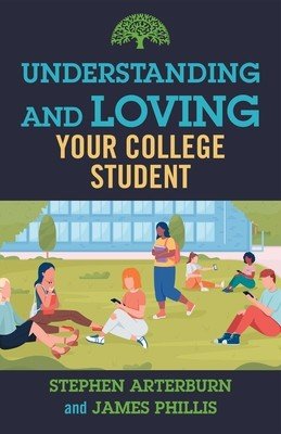 Understanding and Loving Your College Student (Arterburn Stephen)(Paperback)
