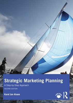 Strategic Marketing Planning: A Step-by-Step Approach (Alsem Karel Jan)(Paperback)