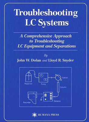 Troubleshooting LC Systems: A Comprehensive Approach to Troubleshooting LC Equipment and Separations (Dolan John W.)(Pevná vazba)