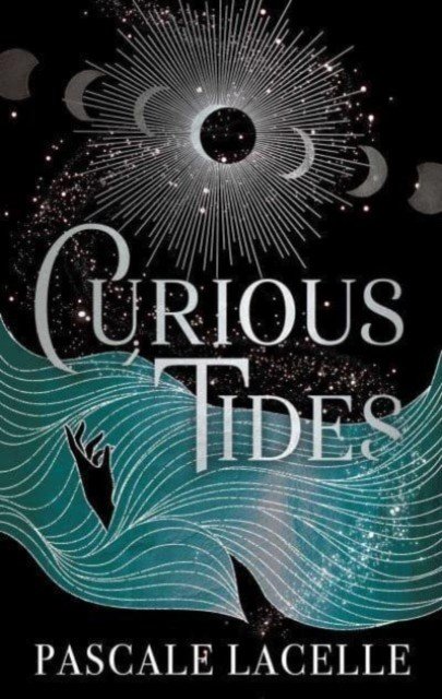 Curious Tides - your new dark academia obsession . . . (Lacelle Pascale)(Pevná vazba)