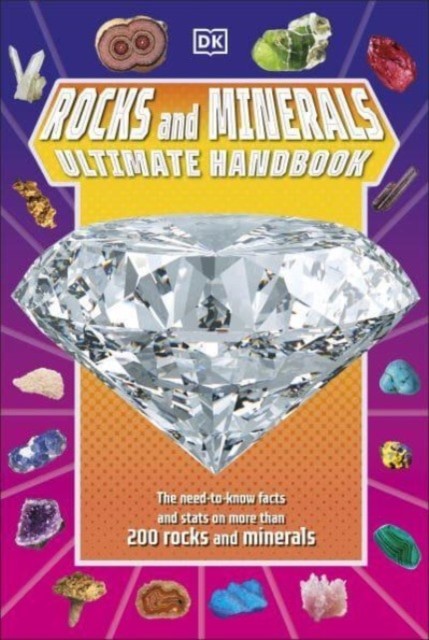 Rocks and Minerals Ultimate Handbook - The Need-to-Know Facts and Stats on More Than 200 Rocks and Minerals (DK)(Paperback / softback)