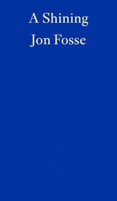 Shining - WINNER OF THE 2023 NOBEL PRIZE IN LITERATURE (Fosse Jon)(Paperback / softback)