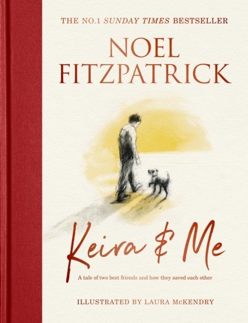 Keira & Me - A tale of two best friends and how they saved each other, from the bestselling Supervet (Fitzpatrick Professor Noel)(Pevná vazba)