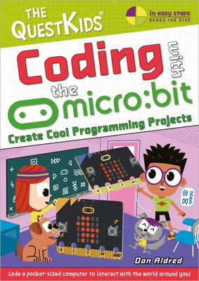 Coding with the Micro: Bit - Create Cool Programming Projects: The Questkids Children's Series (Aldred Dan)(Paperback)
