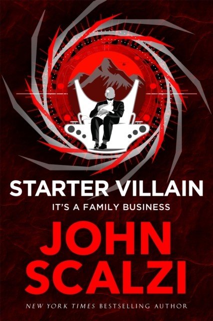 Starter Villain - A turbo-charged tale of supervillains, minions and a hidden volcano lair . . . (Scalzi John)(Pevná vazba)
