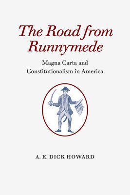 The Road from Runnymede: Magna Carta and Constitutionalism in America (Howard A. E. Dick)(Paperback)