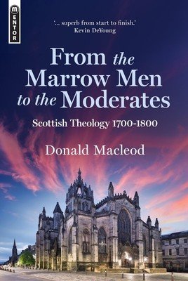 From the Marrow Men to the Moderates: Scottish Theology, 1700-1800 (MacLeod Donald)(Pevná vazba)