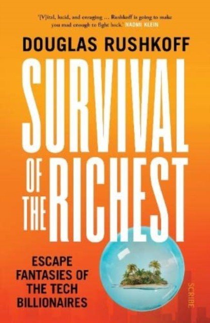 Survival of the Richest - escape fantasies of the tech billionaires (Rushkoff Douglas)(Paperback / softback)