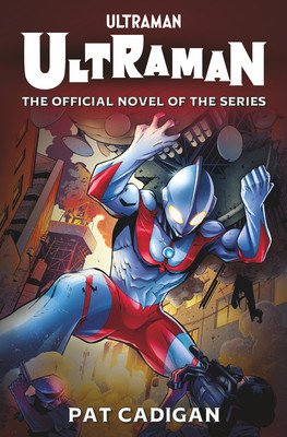 Ultraman: The Official Novelization (Cadigan Pat)(Paperback)