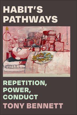 Habit's Pathways: Repetition, Power, Conduct (Bennett Tony)(Paperback)