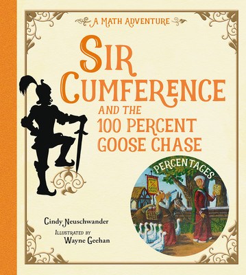 Sir Cumference and the 100 Percent Goose Chase (Neuschwander Cindy)(Pevná vazba)