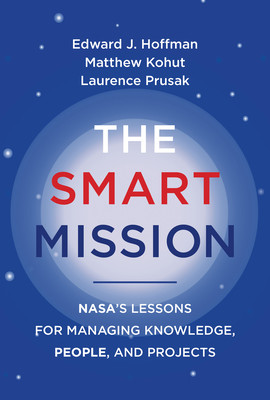 The Smart Mission: Nasa's Lessons for Managing Knowledge, People, and Projects (Hoffman Edward J.)(Paperback)
