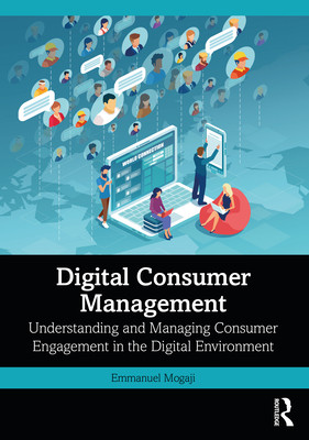 Digital Consumer Management: Understanding and Managing Consumer Engagement in the Digital Environment (Mogaji Emmanuel)(Paperback)